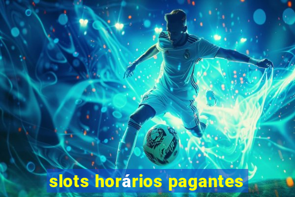 slots horários pagantes